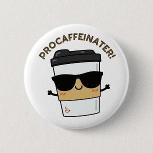 Procaffeinator Funny Caffeine Coffee Pun  6 Cm Round Badge