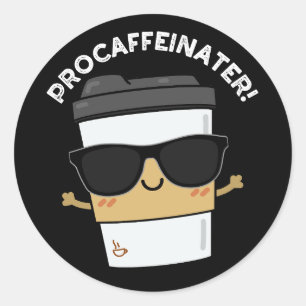 Procaffeinator Funny Caffeine Coffee Pun Dark BG Classic Round Sticker