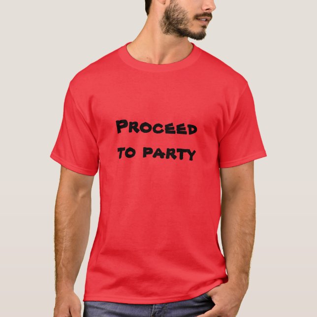 Proceed to Party! T-Shirt (Front)