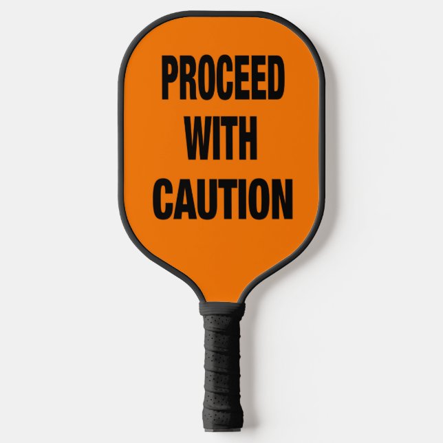 Proceed With Caution Sign Pickleball Paddle (Front)