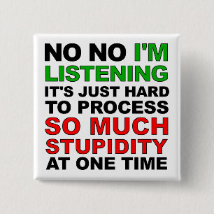 Process Your Stupidity Funny Button Badge Pin