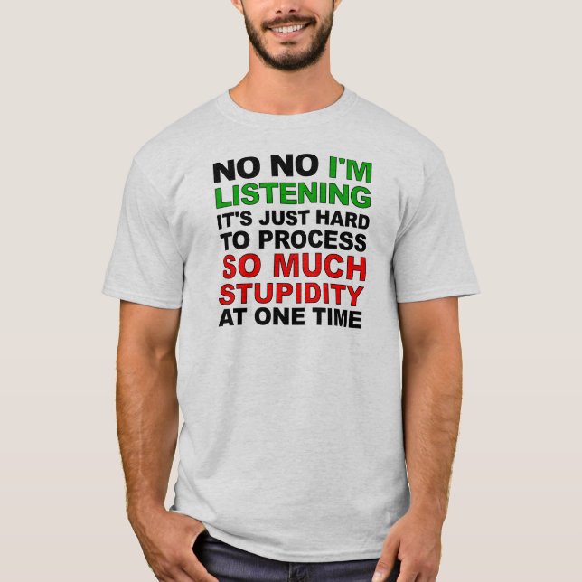 Process Your Stupidity Funny T-Shirt (Front)