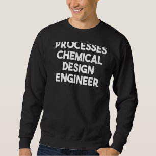 Processes Chemical Engineer Sweatshirt