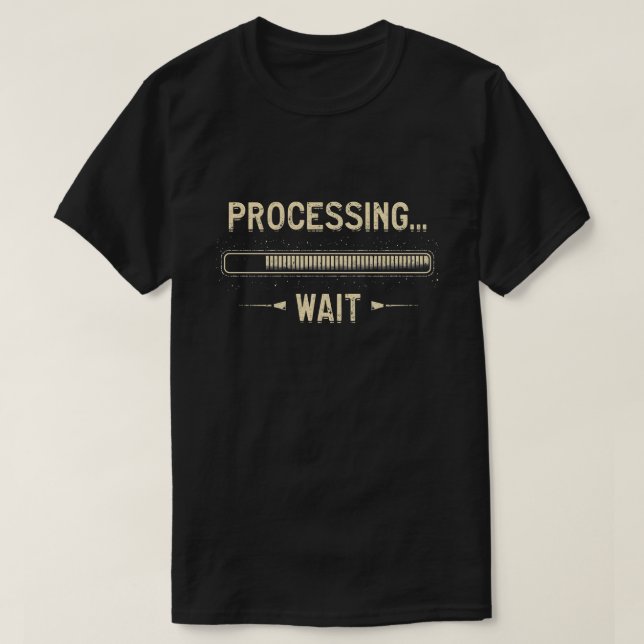 Processing... Please Wait T-Shirt (Design Front)