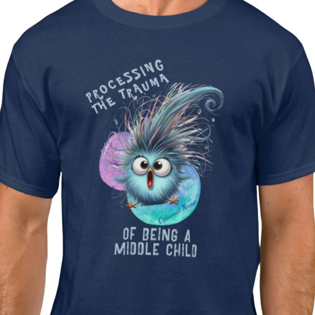PROCESSING THE TRAUMA OF BEING A MIDDLE CHILD T-Shirt (Processing the trauma of being a middle child t shirt.  Sibling humor.)