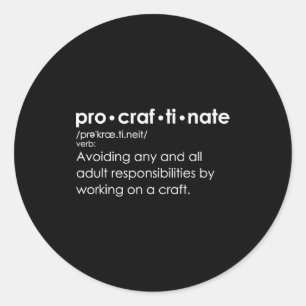 Procraftinate Definition - Avoiding Any And All Ad Classic Round Sticker