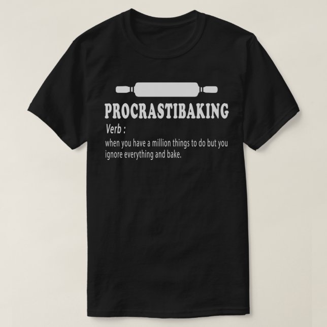 Procrastibaking funny Baking definition Bakers sar T-Shirt (Design Front)