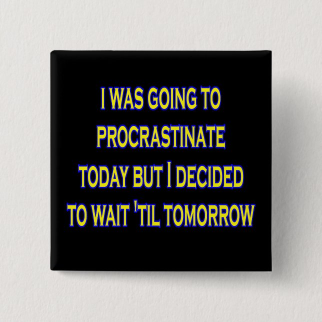 procrastinate irony 15 cm square badge (Front)