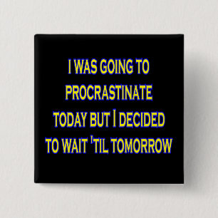 procrastinate irony 15 cm square badge