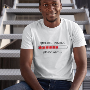 Procrastinating Please Wait T-Shirt