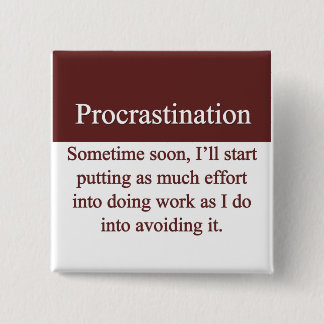 Procrastination 15 Cm Square Badge