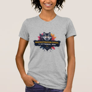 Procrastination Expert, Fierce Yet Chill  T-Shirt