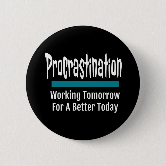 Procrastination Funny 6 Cm Round Badge (Front)