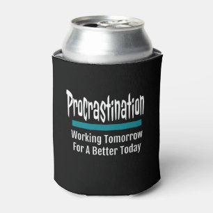 Procrastination Funny Can Cooler