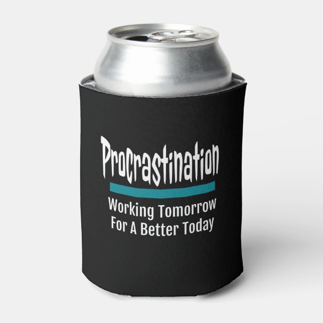 Procrastination Funny Can Cooler (Can Front)