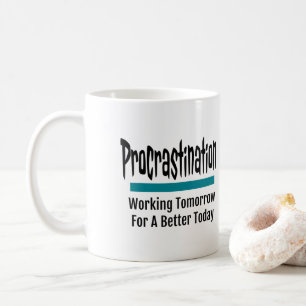 Procrastination Funny Coffee Mug