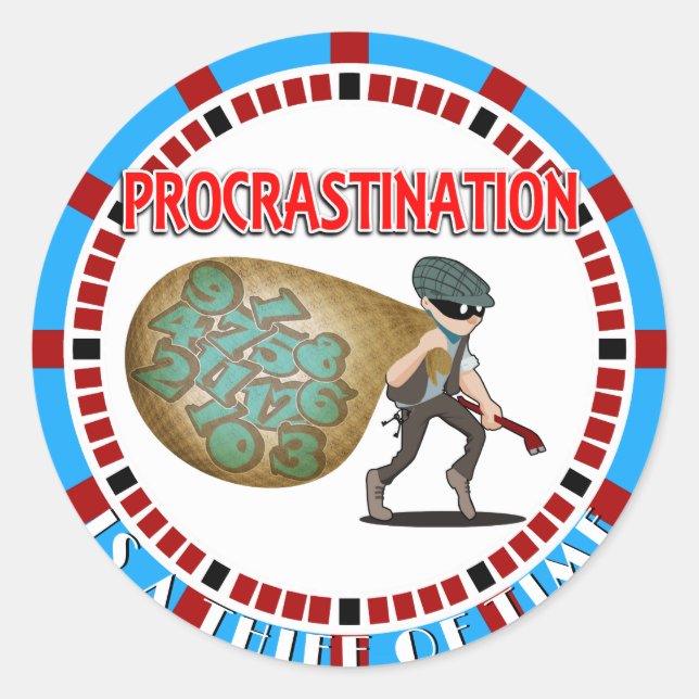 Procrastination is a Thief of Time Classic Round Sticker (Front)