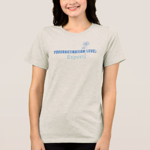 procrastination level: expert wit Tri-Blend shirt