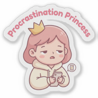 Procrastination Princess Cute Aesthetic Sticker