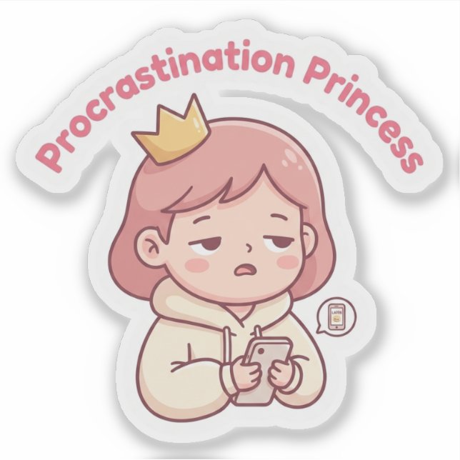 Procrastination Princess Cute Aesthetic Sticker (Front)