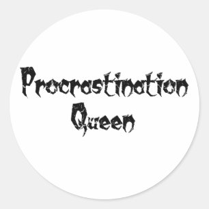 Procrastination Queen Classic Round Sticker