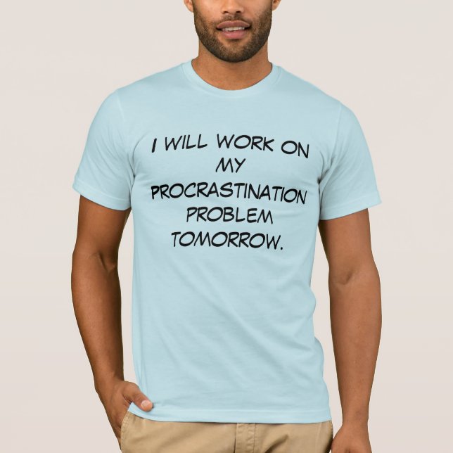 Procrastination T-Shirt (Front)