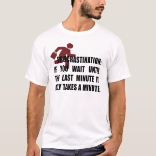 Procrastination T-Shirt