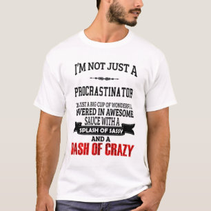 Procrastinator T-Shirt Gift/Present, Funny Quote