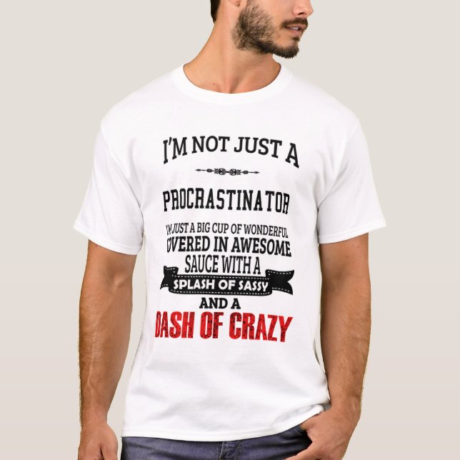 Procrastinator T-Shirt Gift/Present, Funny Quote (Front)