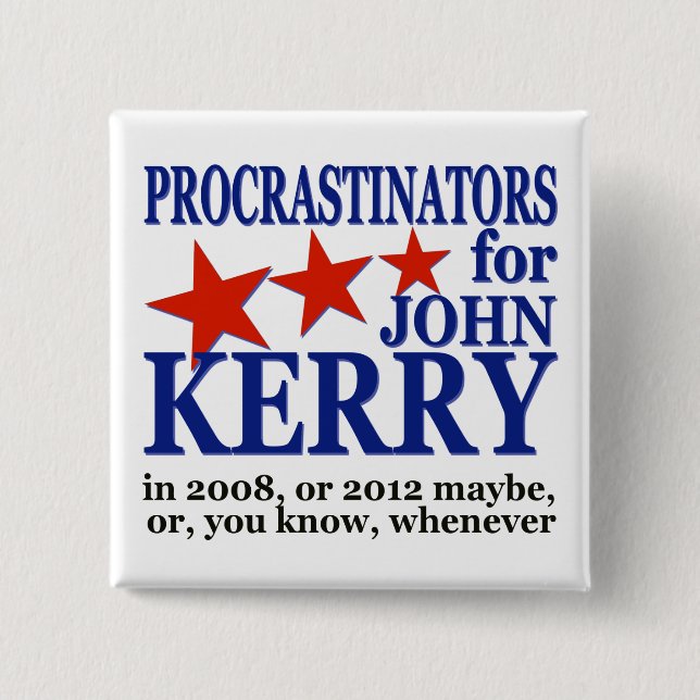 Procrastinators for John Kerry Political Humour 15 Cm Square Badge (Front)