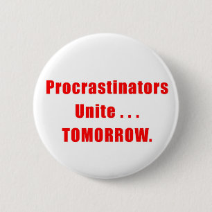 Procrastinators Unite Button