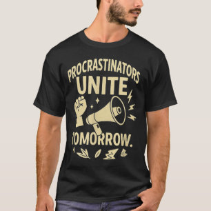 Procrastinators Unite Tomorrow Funny Lazy Gift Tee