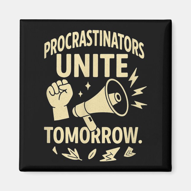 Procrastinators Unite Tomorrow Funny Lazy Gift Tee Magnet (Front)