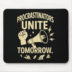 Procrastinators Unite Tomorrow Funny Lazy Gift Tee Mouse Mat