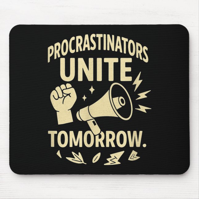 Procrastinators Unite Tomorrow Funny Lazy Gift Tee Mouse Mat (Front)