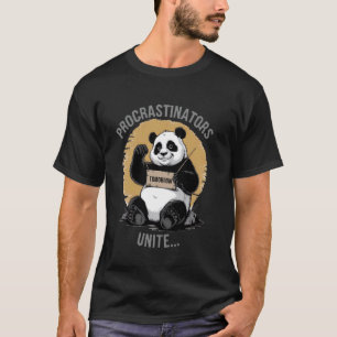 Procrastinators unite... tomorrow Funny lazy panda T-Shirt