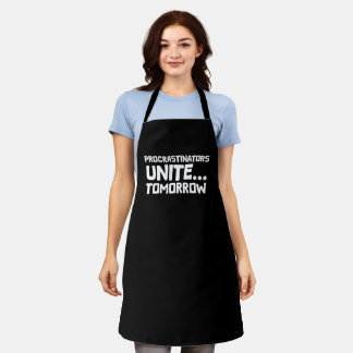 Procrastinators Unite Tomorrow Funny Quote Apron
