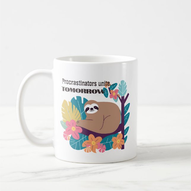  Procrastinators Unite… Tomorrow – Funny Sloth Mug (Left)