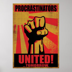 PROCRASTINATORS UNITED TOMORROW POSTER
