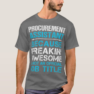 Procurement Assistant Freaking Awesome Job Gift It T-Shirt