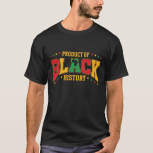 Product of Black History  T-Shirt