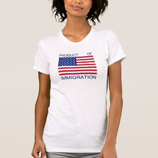 Product of Immigration T-Shirt