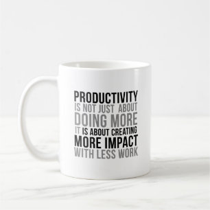 Productivity Is Not Just About Doing More Coffee Mug