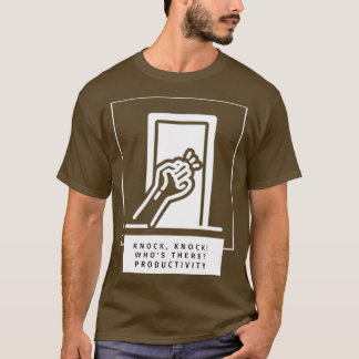 Productivity Knocking On Your Door T-Shirt
