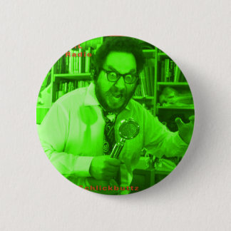 Prof. Heinrick Shlickbutz Phd. from Fast Karl show 6 Cm Round Badge