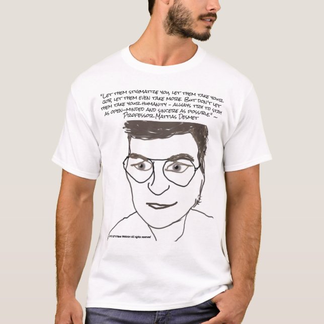 Prof Mattias Desmet Quote T-Shirt by RoseWrites (Front)