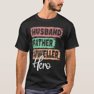 Profession dad hero father Jeweller T-Shirt