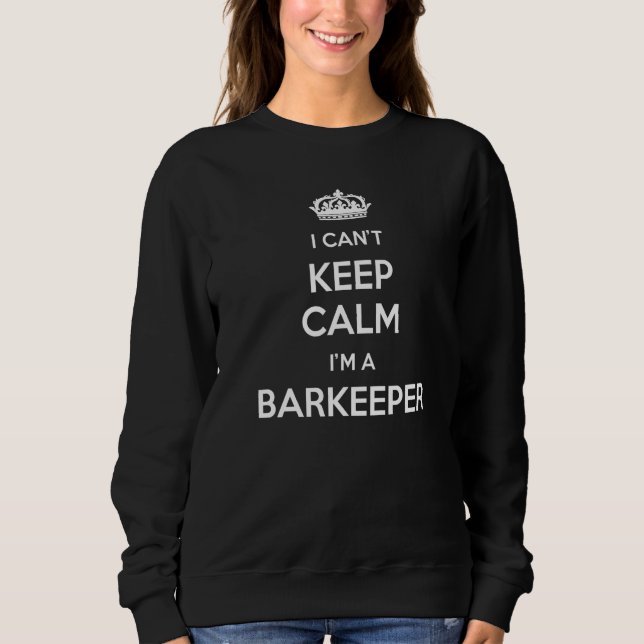 Profession - I Can't Keep Calm I'm A Barkeeper Pre Sweatshirt (Front)