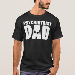 Profession Job For Men Psychiatrist Dad T-Shirt