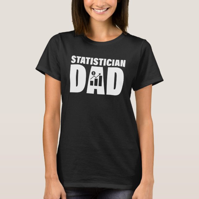 Profession Job For Men   Statistician Dad T-Shirt (Front)